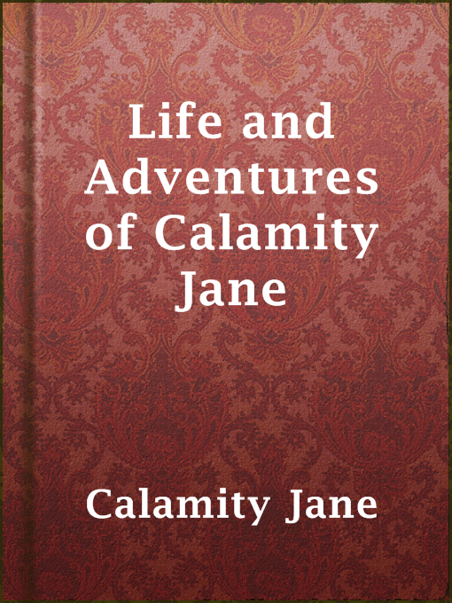 Title details for Life and Adventures of Calamity Jane by Calamity Jane - Available